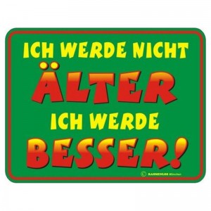 geprägtes Blechschild - Ich werde nicht älter