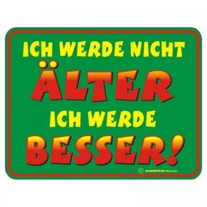 geprägtes Blechschild - Ich werde nicht älter