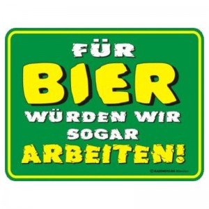 geprägtes Blechschild - Für Bier würden wir ...