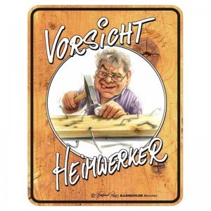 geprägtes Blechschild - Vorsicht Heimwerker