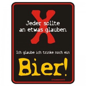 geprägtes Blechschild - Jeder sollte an etwas glauben