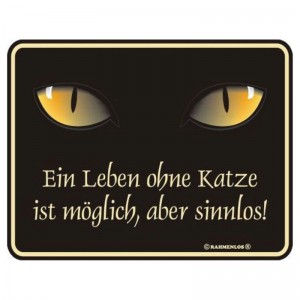 geprägtes Blechschild - Ein Leben ohne Katze