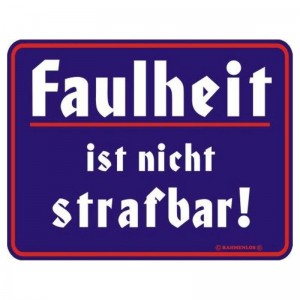 geprägtes Blechschild - Faulheit