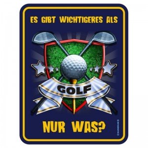 geprägtes Blechschild - Wichtiger als Golf