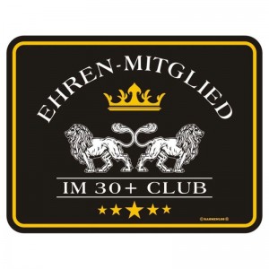 geprägtes Blechschild - Ehren Mitglied im 30+ Club