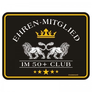 geprägtes Blechschild - Ehren Mitglied im 50+ Club