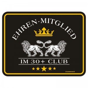 geprägtes Blechschild - Ehren Mitglied im 30+ Club