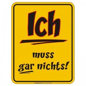 geprägtes Blechschild - Ich muss GAR nichts