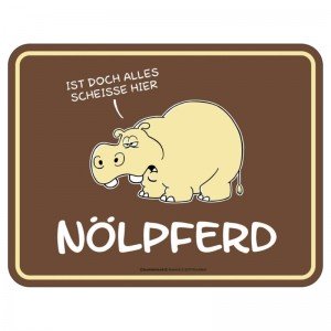 geprägtes Blechschild - Nölpferd