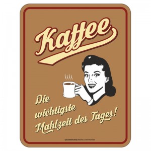 geprägtes Blechschild - Kaffee wichtigste Mahlzeit