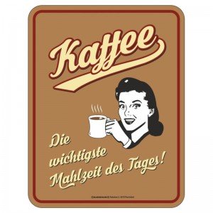 geprägtes Blechschild - Kaffee wichtigste Mahlzeit