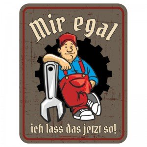 geprägtes Blechschild - Mir egal
