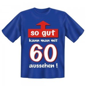 Fun T-Shirt So gut mit 60