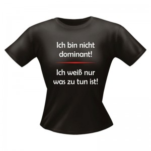 Fun Lady Shirt Ich bin nicht dominant
