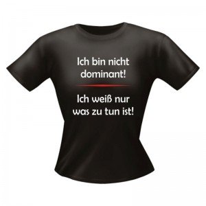 Fun Lady Shirt Ich bin nicht dominant