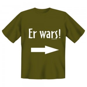 Fun T-Shirt Er war s