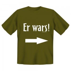 Fun T-Shirt Er war s