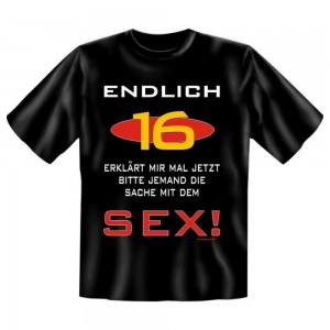 Fun T-Shirt Endlich 16