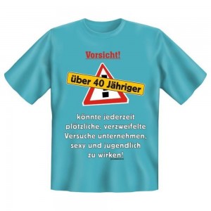 Fun T-Shirt über 40 Jähriger