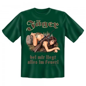 Fun T-Shirt Jäger bei mir liegt alles im Feuer