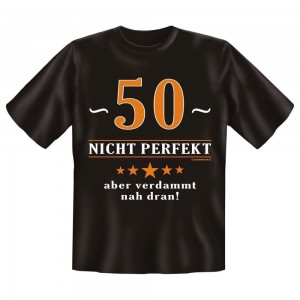 Fun T-Shirt 50 Nicht perfekt Aber verdammt nah dran