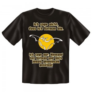 Fun T-Shirt Ich sage nicht dass ich Batman bin man hat mich und Batman NIE gemeinsam gesehen