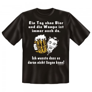 Fun T-Shirt Ein Tag ohne Bier und die Wampe ist immer noch da