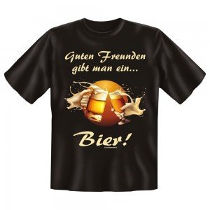 Fun T-Shirt Guten Freunden gibt man ein Bier