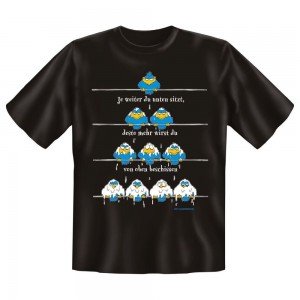 Fun T-Shirt Je weiter du unten sitzt desto mehr wirst du von oben beschissen