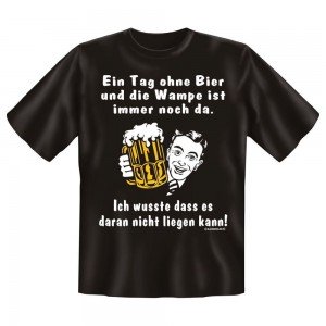 Fun T-Shirt Ein Tag ohne Bier und die Wampe ist immer noch da