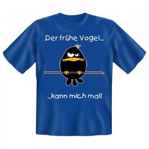 Fun T-Shirt Der frühe Vogel kann mich mal
