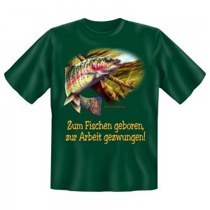 Fun T-Shirt Zum Fischen geboren zur Arbeit gezwungen