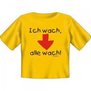 Kids Fun T-Shirt Ich wach alle wach!