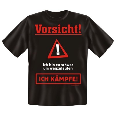 Fun T-Shirt Vorsicht Ich bin zu schwer zum Weglaufen Ich Kämpfe