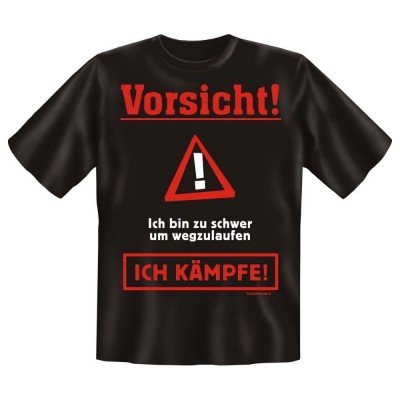 Fun T-Shirt Vorsicht Ich bin zu schwer zum Weglaufen Ich Kämpfe