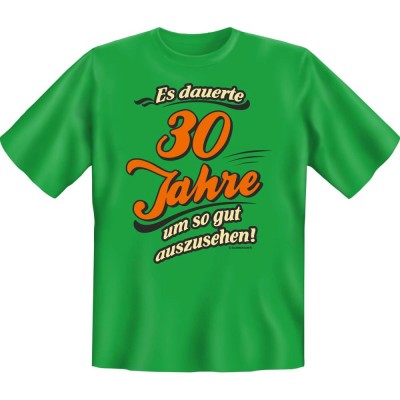 Fun T-Shirt - dauerte 30 Jahre