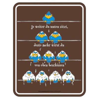 geprägtes Blechschild - Je weiter Du unten sitzt ...