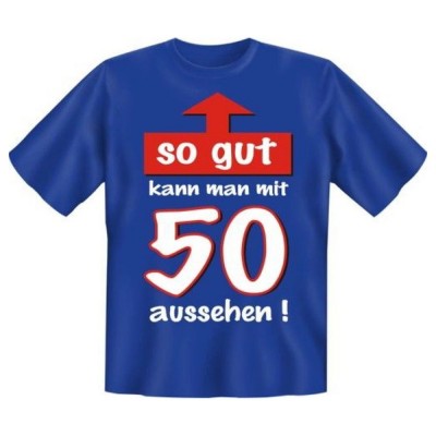 Fun T-Shirt So gut mit 50