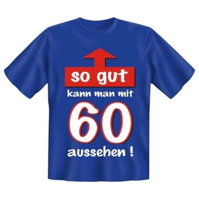 Fun T-Shirt So gut mit 60
