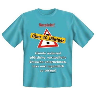 Fun T-Shirt über 40 Jähriger