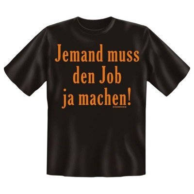 Fun T-Shirt Jemand muss den Job ja machen