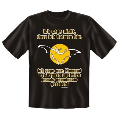 Fun T-Shirt Ich sage nicht dass ich Batman bin man hat mich und Batman NIE gemeinsam gesehen